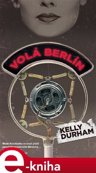 Levně Volá Berlín - Kelly Durham e-kniha