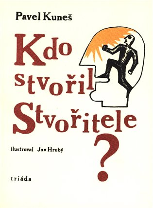 Kdo stvořil Stvořitele - Pavel Kuneš