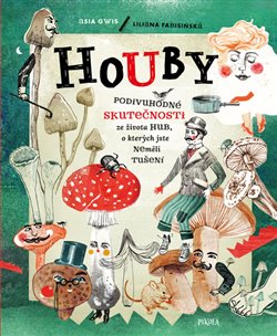 Levně Houby - Podivuhodné skutečnosti ze života hub, o kterých jste neměli tušení - Liliana Fabisinská