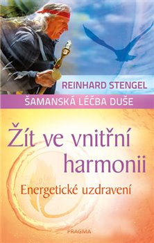 Levně Žít ve vnitřní harmonii - Energetické uzdravení - Reinhard Stengel