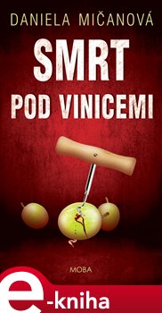 Levně Smrt pod vinicemi - Daniela Mičanová e-kniha