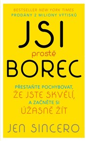 Jsi prostě borec - Jen Sincero