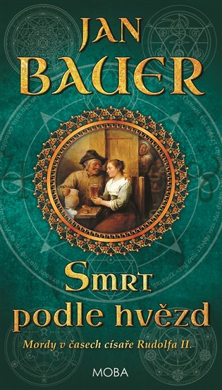 Smrt podle hvězd: Mordy v časech císaře Rudolfa II.(3.díl) - Jan Bauer