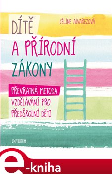 Levně Dítě a přírodní zákony - Céline Alvarezová e-kniha