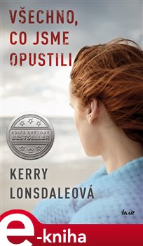 Levně Všechno, co jsme opustili - Kerry Lonsdaleová e-kniha