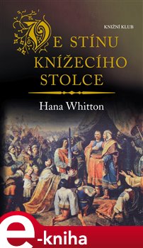 Ve stínu knížecího stolce - Hana Whitton e-kniha