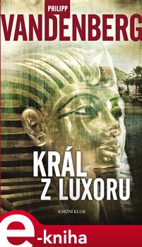 Levně Král z Luxoru - Philipp Vandenberg e-kniha