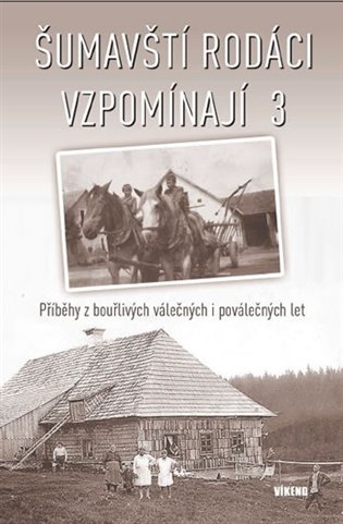 Šumavští rodáci vzpomínají 3 - kol.