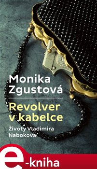 Revolver v kabelce – Životy V. Nabokova - Monika Zgustová e-kniha