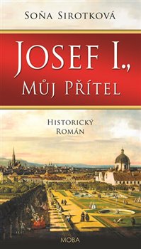 Levně Josef I., můj přítel - Soňa Sirotková