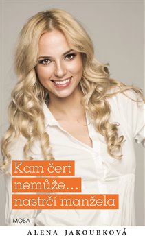 Levně Kam čert nemůže…nastrčí manžela - Alena Jakoubková