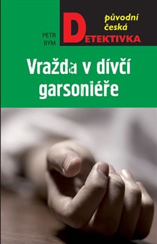 Levně Vražda v dívčí garsoniéře - Petr Bým