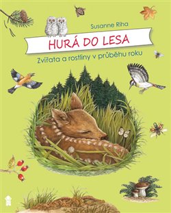 Levně Hurá do Lesa - Zvířata a rostliny v průběhu roku - Susanne Riha
