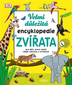 Levně Velmi důležitá encyklopedie Zvířata. Pro děti, které chtějí vědět všechno o zvířatech