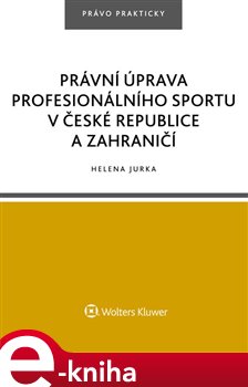 Levně Právní úprava profesionálního sportu v České republice a zahraničí - Helena Jurka e-kniha