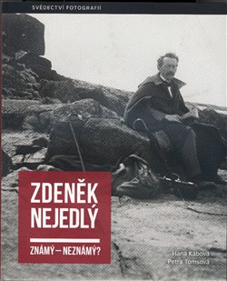 Zdeněk Nejedlý známý – neznámý?. Svědectví fotografií