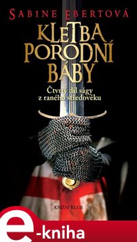 Levně Kletba porodní báby. Čtvrtý díl ságy z raného středověku - Sabine Ebertová
