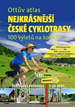 Levně Ottův atlas Nejkrásnější české cyklotrasy. 100 výletů na kolech - Ivo Paulík