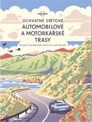 Úchvatné světové automobilové a motorkářské trasy - kol.