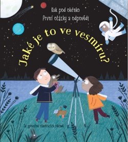 Levně Jaké je to ve vesmíru? Kuk pod okénko. První otázky a odpovědi - Katie Danes