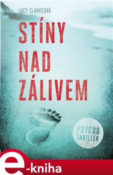 Levně Stíny nad zálivem - Lucy Clarkeová e-kniha