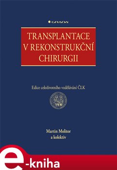Levně Transplantace v rekonstrukční chirurgii - Martin Molitor, a kolektiv autorů e-kniha
