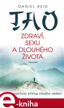 Tao zdraví, sexu a dlouhého života - Daniel Reid