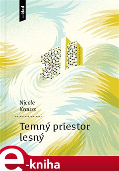 Levně Temný priestor lesný - Nicole Krauss e-kniha