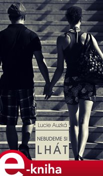 Nebudeme si lhát - Lucie Auzká e-kniha