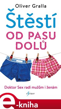 Levně Štěstí od pasu dolů - Oliver Gralla e-kniha