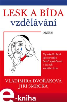 Levně Lesk a bída vzdělávání: vysoké školství - Jiří Smrčka, Vladimíra Dvořáková e-kniha