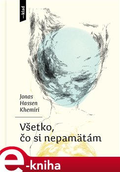 Levně Všetko, čo si nepamätám - Jonas Hassen Khemiri e-kniha