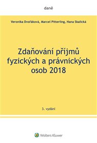 Zdaňování příjmů fyzických a právnických osob 2018 - Veronika Dvořáková, Marcel Pitterling, Hana Skalická