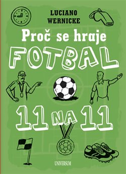 Levně Proč se hraje fotbal jedenáct na jedenáct - Luciano Wernicke