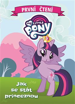 Levně My Little Pony - Jak se stát princeznou - kolektiv