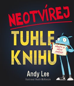 Levně Neotvírej tuhle knihu!. Přečti si něco jiného! - Andy Lee