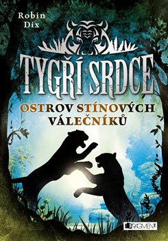 Levně Tygří srdce – Ostrov Stínových válečníků - Robin Dix