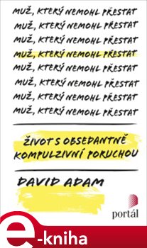Levně Muž, který nemohl přestat. Život s obsedantně kompulzivní poruchou - David Adam e-kniha