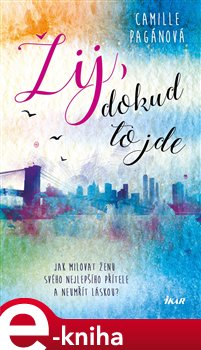 Levně Žij, dokud to jde - Camille Pagánová e-kniha