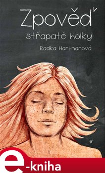 Zpověď střapaté holky - Radka Hartmanová e-kniha