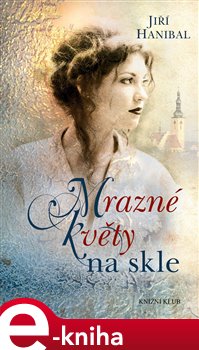 Levně Mrazné květy na skle - Jiří Hanibal e-kniha