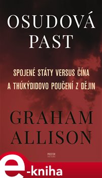 Levně Osudová past. Spojené státy versus Čína a Thúkýdidovo poučení z dějin - Graham Allison e-kniha
