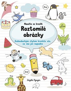 Levně Naučte se kreslit - Roztomilé obrázky. Jednoduchým stylem kreslete vše, co vás jen napadne - Angela Nguyen