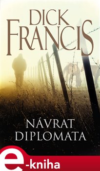 Levně Návrat diplomata - Dick Francis e-kniha