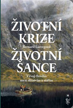 Levně Životní krize - Životní šance. Vývoj člověka mezi dětstvím a stářím - Bernard C. J. Lievegoed