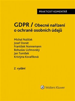 Levně GDPR / Obecné nařízení o ochraně osobních údajů (2016/679/EU) - Praktický komentář - Kristýna Kovaříková, Michal Nulíček, Josef Donát, František Nonnemann, Bohuslav Lichnovský, Jan Tomíšek