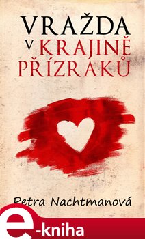 Levně Vražda v krajině přízraků - Petra Nachtmanová e-kniha