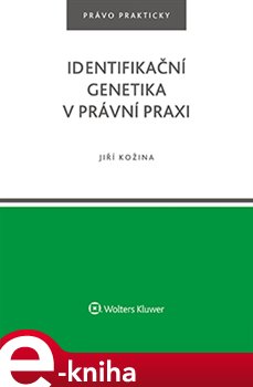 Levně Identifikační genetika v právní praxi - Jiří Kožina e-kniha