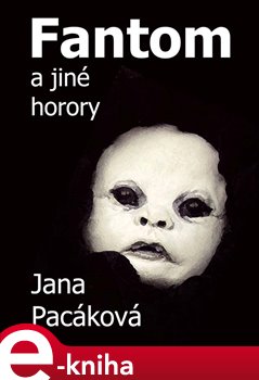 Levně Fantom a jiné horory - Jana Pacáková e-kniha