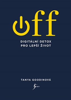 Levně OFF – Digitální detox pro lepší život - Tanya Goodinová